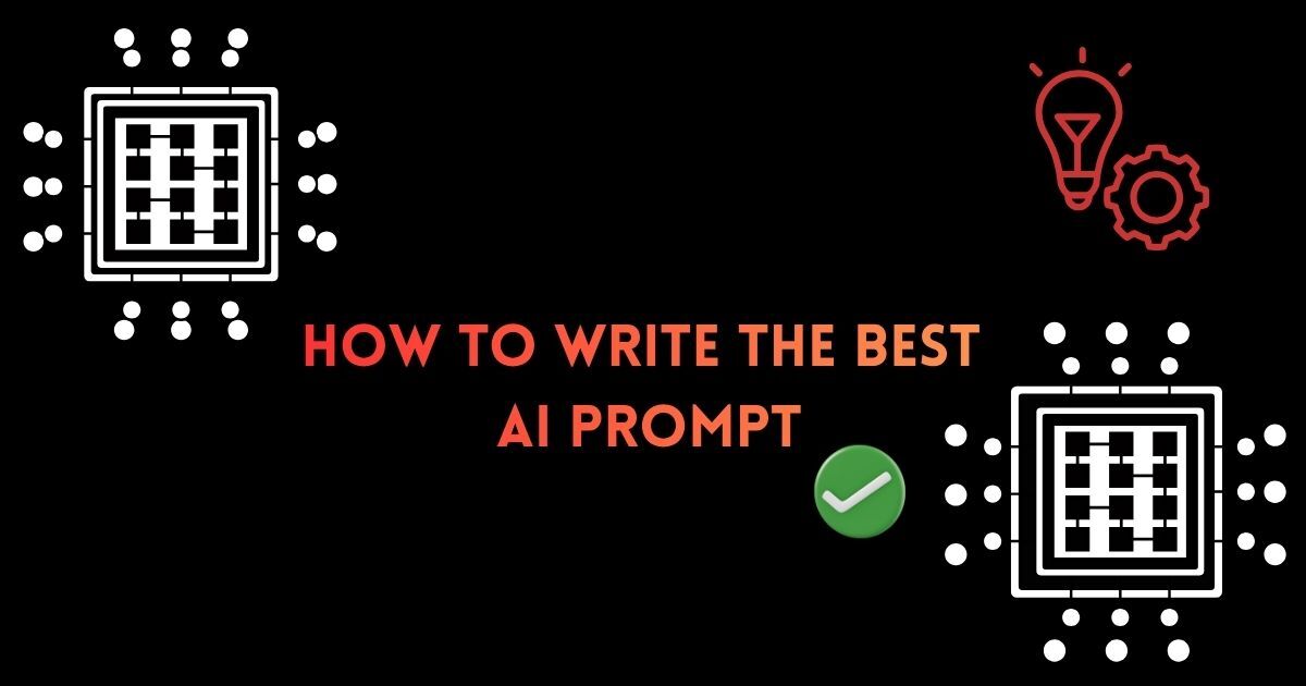 How to Write the Best AI Prompt: 10 Expert Tips